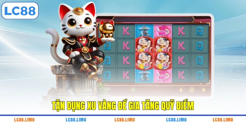 Tận dụng xu vàng để gia tăng quỹ điểm